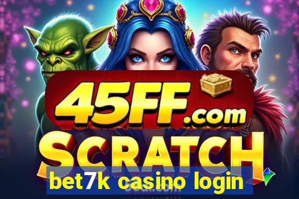 bet7k casino login